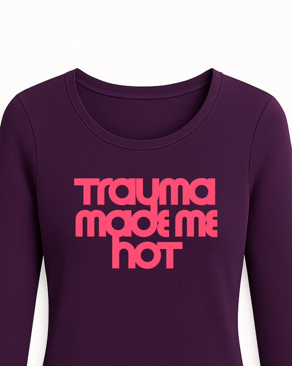 Trauma Made Me Hot