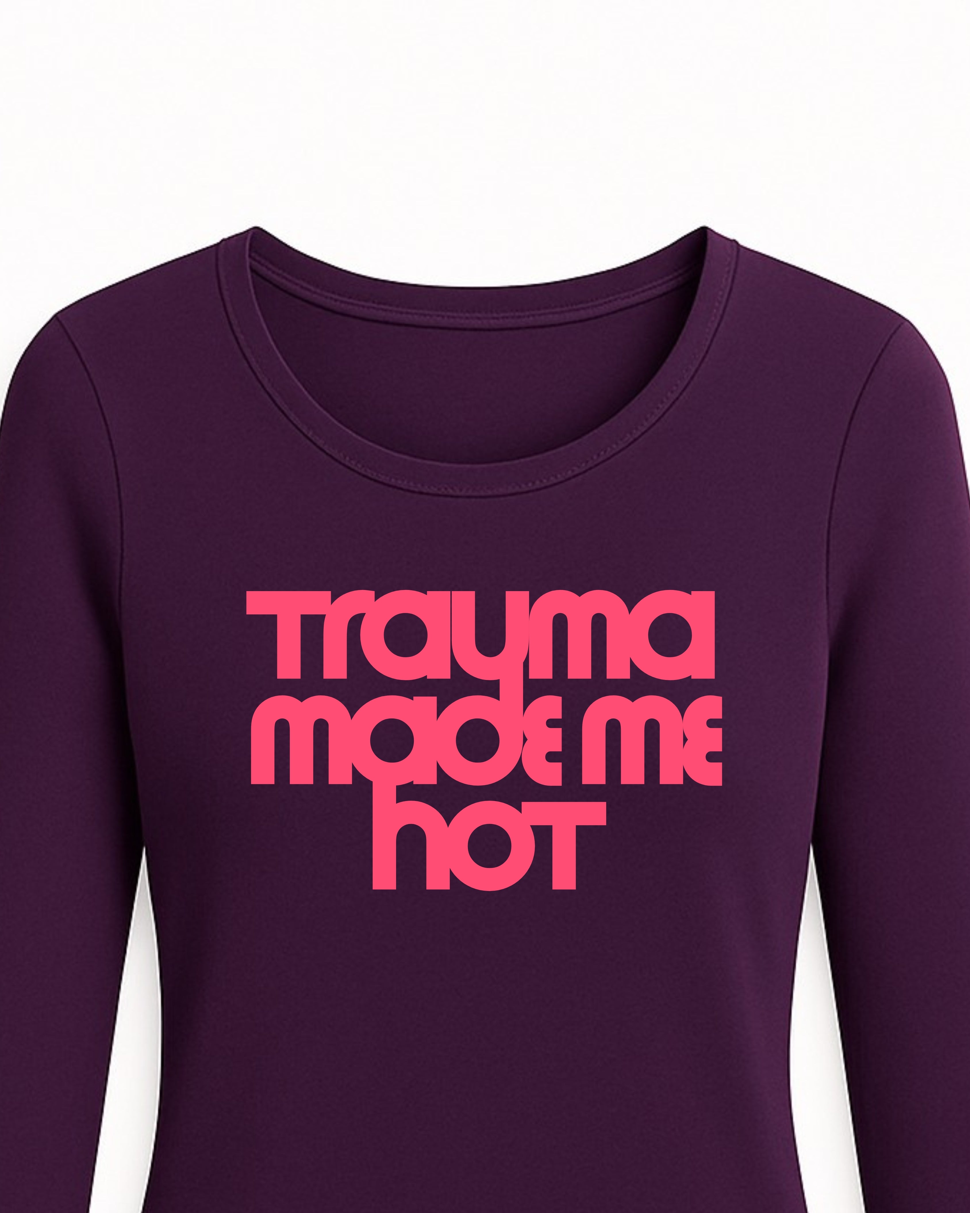 Trauma Made Me Hot