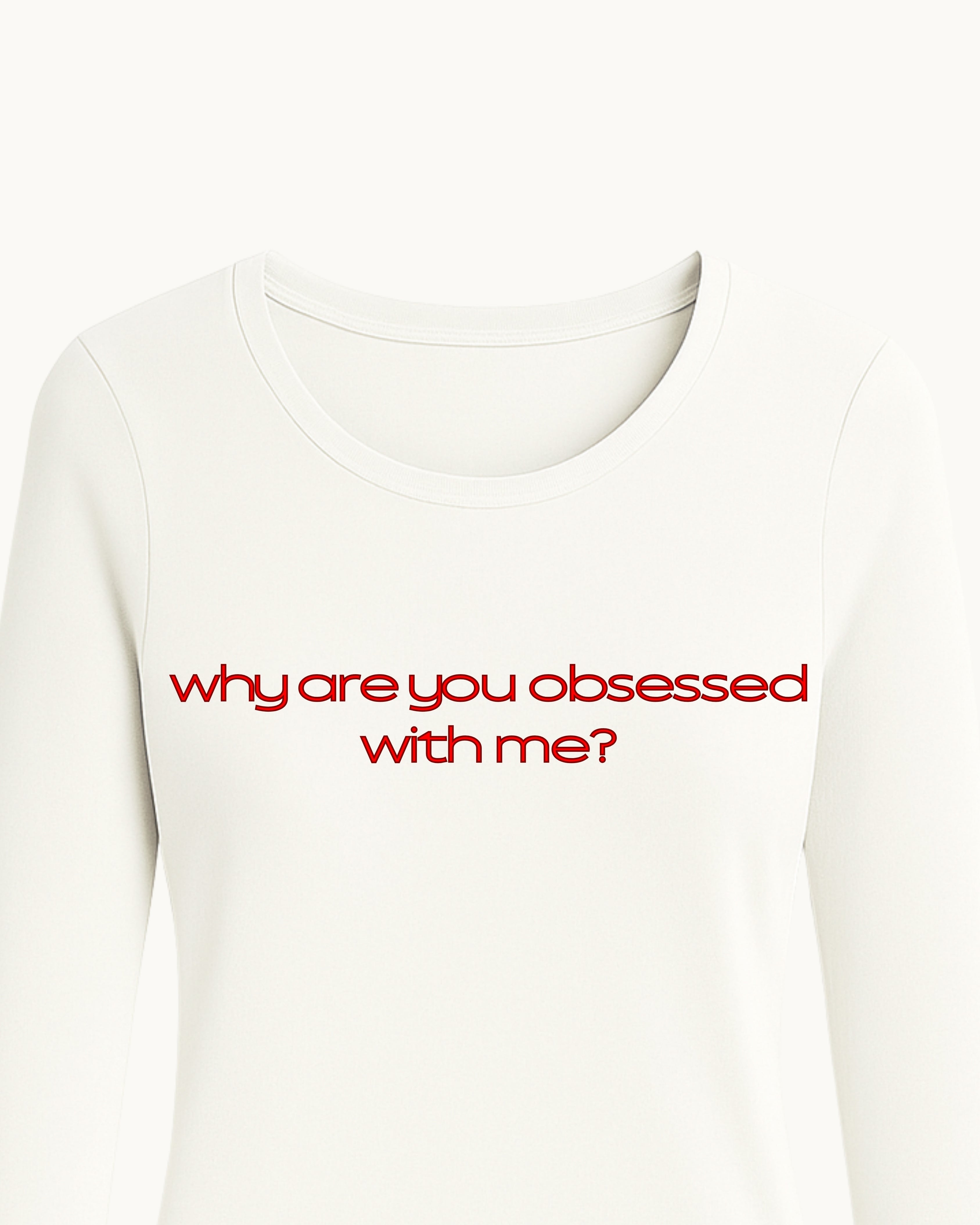 Why Are You Obsessed With Me Top